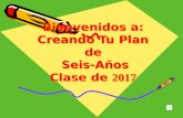 Bienvenidos a: Creando Tu Plan de Seis-Años Clase de 2017.
