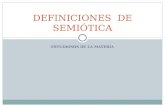 ESTUDIOSOS DE LA MATERIA DEFINICIONES DE SEMIÓTICA.