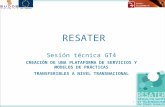 RESATER Sesión técnica GT4 CREACIÓN DE UNA PLATAFORMA DE SERVICIOS Y MODELOS DE PRÁCTICAS TRANSFERIBLES A NIVEL TRANSNACIONAL 1.