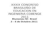 XXXIX CONGRESO BRASILEÑO DE EDUCACION EN INGENIERIA COBENGE 2011 Blumenau SC- Brasil 3 – 6 de Octubre 2011.