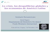 La crisis, los desquilibrios globales y las economías de América Latina David Vegara Departamento del Hemisferio Occidental Fondo Monetario Internacional.