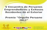V Encuentro de Peruanos Emprendedores y Exitosos Residentes en el Exterior Premio “Orgullo Peruano 2012”