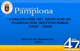 EVALUACIÓN DEL EJERCICIO DE PLANEACIÓN INSTITUCIONAL 2005 - 2006 Oficina de Planeación 2007.