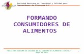 "HACIA UNA CULTURA DE CALIDAD EN EL CONSUMO DE ALIMENTOS (CUCCAL)“ Mayo de 2014 1 Sociedad Mexicana de Inocuidad y Calidad para Consumidores de Alimentos.