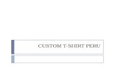 CUSTOM T-SHIRT PERU. Resumen de Negocio  Custom T-Shirt Perú es una marca dedicada a la venta por delivery de polos personalizados, dedicado a los clientes.