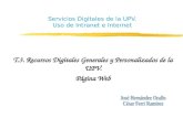 Servicios Digitales de la UPV. Uso de Intranet e Internet T.3. Recursos Digitales Generales y Personalizados de la UPV. Página Web.