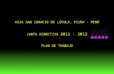 ASIA SAN IGNACIO DE LOYOLA, PIURA - PERÚ JUNTA DIRECTIVA 2011 - 2013 PLAN DE TRABAJO.