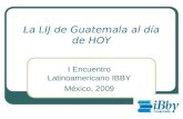 La LIJ de Guatemala al día de HOY I Encuentro Latinoamericano IBBY México, 2009.