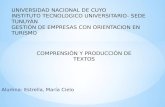 Alumna: Estrella, María Cielo COMPRENSIÓN Y PRODUCCIÓN DE TEXTOS UNIVERSIDAD NACIONAL DE CUYO INSTITUTO TECNOLOGICO UNIVERSITARIO- SEDE TUNUYÁN GESTIÓN.