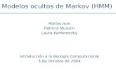 Matías Ison Patricia Muzulin Laura Kamenetzky Introducción a la Biología Computacional 5 de Octubre de 2004 Modelos ocultos de Markov (HMM)