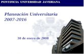 Planeación Universitaria 2007-2016 30 de enero de 2008.