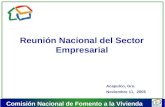 Comisión Nacional de Fomento a la Vivienda Reunión Nacional del Sector Empresarial Noviembre 11, 2005 Acapulco, Gro.