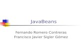 JavaBeans Fernando Romero Contreras Francisco Javier Sigler Gómez.
