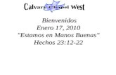 Bienvenidos Enero 17, 2010 "Estamos en Manos Buenas" Hechos 23:12-22.
