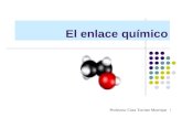 1 El enlace químico Profesora: Clara Turriate Manrique.