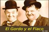 El Gordo y el Flaco JCA - 2014 El Gordo y el Flaco Fue el nombre que se le puso en español al famoso dúo cómico Laurel & Hardy, formado por el actor.