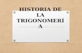 HISTORIA DE LA TRIGONOMERÍA. Historia de la trigonometría. Índice.  ¿Qué es la Trigonometría?  Ramas fundamentales de la Trigonometría.  Aplicaciones.