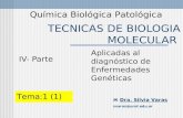 TECNICAS DE BIOLOGIA MOLECULAR Química Biológica Patológica  Dra. Silvia Varas svaras@unsl.edu.ar Tema:1 (1) IV- Parte Aplicadas al diagnóstico de Enfermedades.
