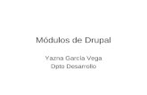 Módulos de Drupal Yazna García Vega Dpto Desarrollo.