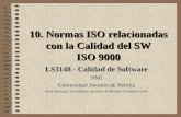 10. Normas ISO relacionadas con la Calidad del SW ISO 9000 LS3148 - Calidad de Software 3IM1 Universidad Antonio de Nebrija Justo Hidalgo -con algunos.
