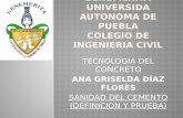 TECNOLOGIA DEL CONCRETO ANA GRISELDA DÍAZ FLORES SANIDAD DEL CEMENTO (DEFINICION Y PRUEBA)