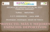 ESCUELA SECUNDARIA OFICIAL No. 0227 “FRANCISO MÁRQUEZ” TURNO MATUTINO C.C.T. 15EES0004N zona: s088 Otzoloapan, otzoloapan, estado de méxico.