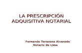LA PRESCRIPCIÓN ADQUISITIVA NOTARIAL Fernando Tarazona Alvarado Notario de Lima Notario de Lima.