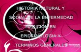 HISTORIA NATURAL Y SOCIAL DE LA ENFERMEDAD MEDICION EN EPIDEMIOLOGIA Y TERMINOS GENERALES.