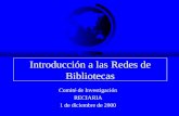 Introducción a las Redes de Bibliotecas Comité de Investigación RECIARIA 1 de diciembre de 2000.