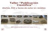 Biblioteca de Arquitectura curso 11/12 FAB-LAB. ETSA Sevilla Taller “Publicación Científica” Alertas, RSS y Guías de autor en revistas.