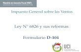 1 Impuesto General sobre las Ventas Ley N° 6826 y sus reformas Formulario D-104.