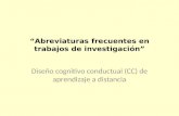 “Abreviaturas frecuentes en trabajos de investigación” Diseño cognitivo conductual (CC) de aprendizaje a distancia.