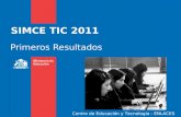 SIMCE TIC 2011 Primeros Resultados Centro de Educación y Tecnología - ENLACES.