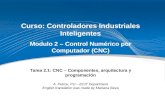 Curso: Controladores Industriales Inteligentes Modulo 2 – Control Numérico por Computador (CNC) Tarea 2.1: CNC – Componentes, arquitectura y programación.
