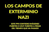 LOS CAMPOS DE EXTERMINIO NAZI ESTE PPS CONTIENE IMÁGENES FUERTES O MUY FUERTES A PESAR DEL TIEMPO QUE HA PASADO.