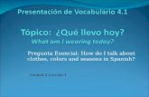 Pregunta Esencial: How do I talk about clothes, colors and seasons in Spanish? Unidad 4 Lección 1.