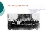 La Generación del 27 Material realizado por los profesores: Juan Manuel González Amanda Rodao Ruth Romero 2º BAT.