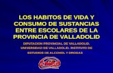 LOS HABITOS DE VIDA Y CONSUMO DE SUSTANCIAS ENTRE ESCOLARES DE LA PROVINCIA DE VALLADOLID DIPUTACION PROVINCIAL DE VALLADOLID. UNIVERSIDAD DE VALLADOLID.