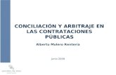 CONCILIACIÓN Y ARBITRAJE EN LAS CONTRATACIONES PÚBLICAS Alberto Molero Rentería Junio 2009.