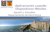 Aplicaciones usando Dispositivos Móviles Agustín J. González Departamento de Electrónica.
