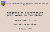 Programa de alimentación para vacas en transición Carlos Gómez B., PhD Ing. Melisa Fernández Curso: Formulación de raciones para vacunos en lactación Febrero,