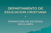 DEPARTAMENTO DE EDUCACION CRISTIANA PROMOTORA DE ESTUDIOS SECULARES.