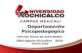 CAMPUS MEXICALI Departamento Psicopedagógico Informe Anual de Actividades 2009-Agosto-diciembre 2010-enero-julio.