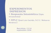 Respuesta fotosintética ( Dpto. Oceanoloxía ) HPLC ( José Luís Garrido, N.F.C. Moluscos Bivalvos ) EXPERIMENTOS IMPRESION Barcelona, 13-14 septiembre 2006.