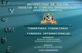 UNIVERSIDAD DE AQUINO FACULTAD DE CIENCIAS EMPRESARIALES INGENIERÍA COMERCIAL “COBERTURAS FINANCIERAS” FINANZAS INTERNACIONALES ESTUDIANTE: REYNALDO LUIZAGA.