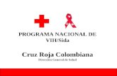 PROGRAMA NACIONAL DE VIH/Sida Cruz Roja Colombiana Dirección General de Salud.