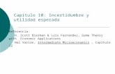 Capítulo 10: Incertidumbre y utilidad esperada Referencia: H. Scott Bierman & Luis Fernández, Game Theory with Economic Applications Hal Varian, Intermediate.