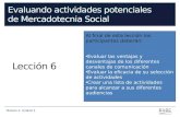 Evaluando actividades potenciales de Mercadotecnia Social Lección 6 Modulo 3, Unidad 3 Al final de esta lección los participantes deberán: Evaluar las.