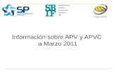 Información sobre APV y APVC a Marzo 2011. Objetivo Este informe es una publicación conjunta de las Superintendencias de Pensiones (SP), de Bancos e Instituciones.