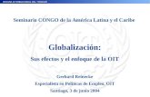 Seminario CONGO de la América Latina y el Caribe Globalización: Sus efectos y el enfoque de la OIT Gerhard Reinecke Especialista en Políticas de Empleo,